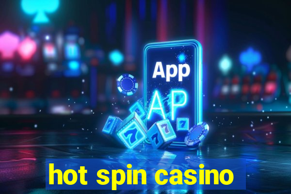 hot spin casino