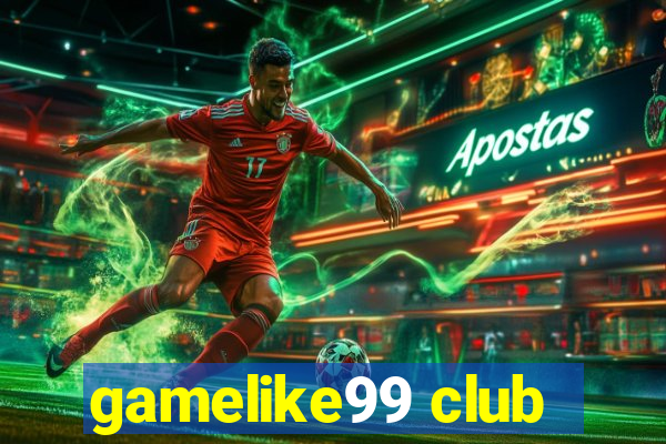 gamelike99 club