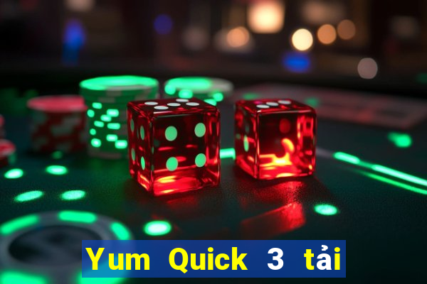 Yum Quick 3 tải về ở đâu