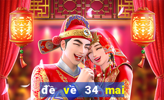 đề về 34 mai đánh lô gì