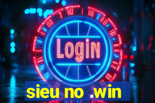 sieu no .win