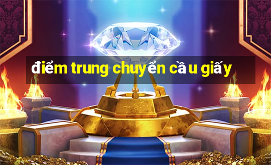 điểm trung chuyển cầu giấy