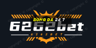 bong da 24 7