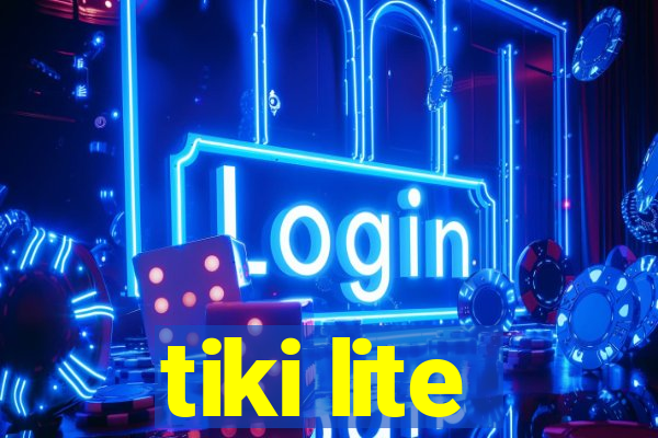 tiki lite