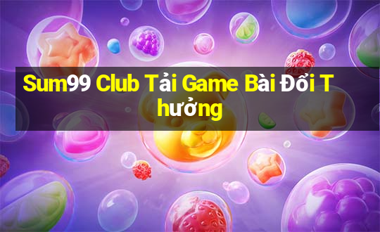 Sum99 Club Tải Game Bài Đổi Thưởng