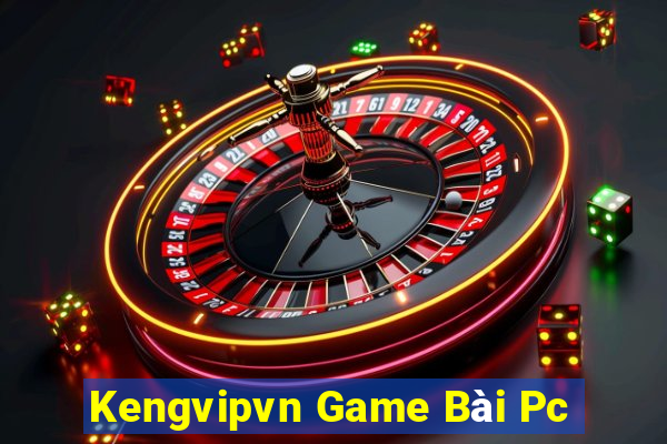 Kengvipvn Game Bài Pc