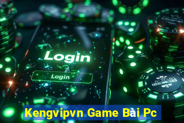 Kengvipvn Game Bài Pc