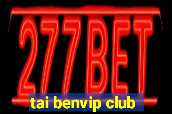 tai benvip club