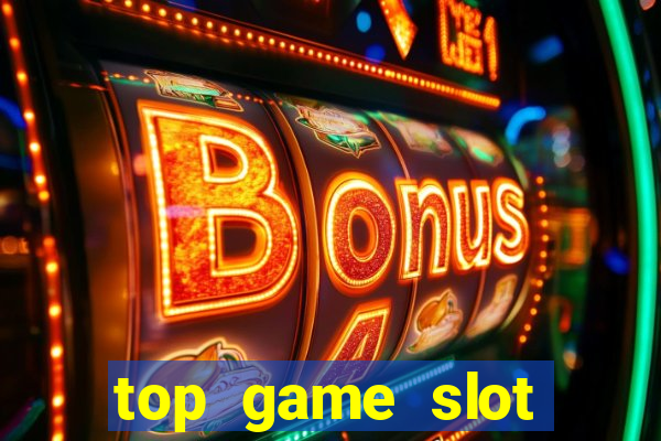 top game slot đổi thưởng 2021