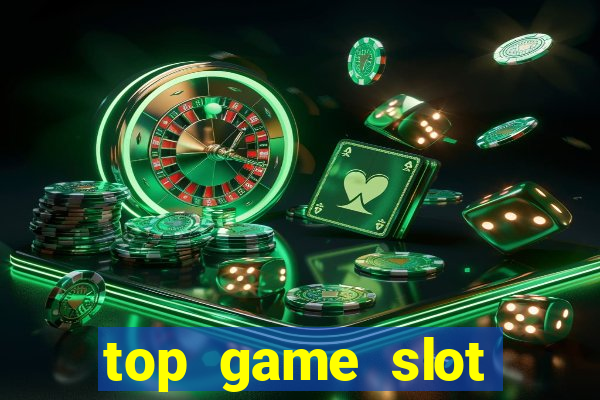 top game slot đổi thưởng 2021