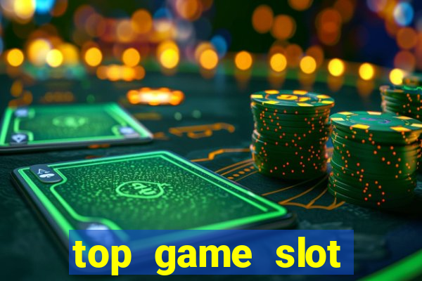 top game slot đổi thưởng 2021