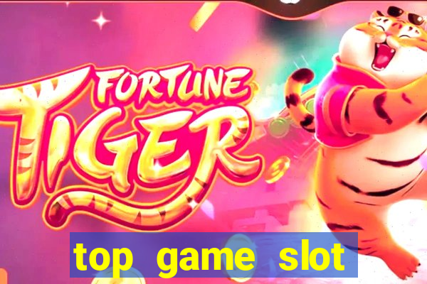 top game slot đổi thưởng 2021