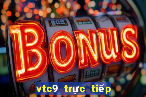 vtc9 trực tiếp xổ số miền bắc