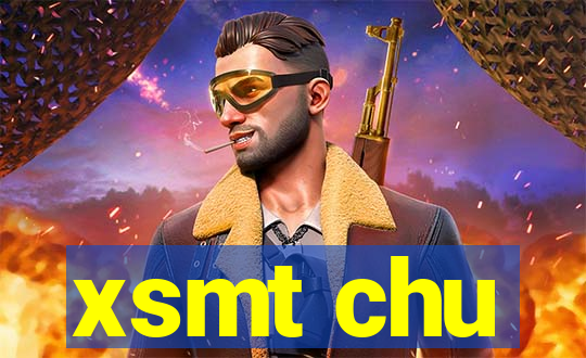 xsmt chu