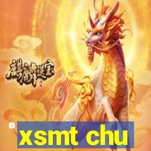 xsmt chu