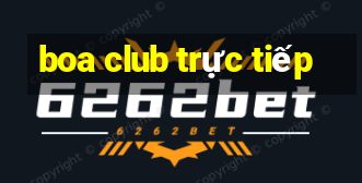 boa club trực tiếp