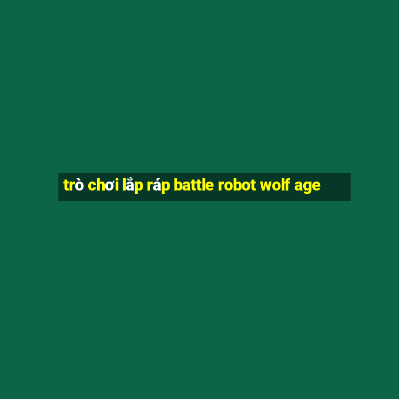 trò chơi lắp ráp battle robot wolf age