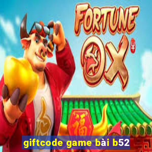 giftcode game bài b52