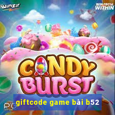 giftcode game bài b52