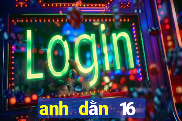 anh dằn 16 nghĩa là gì