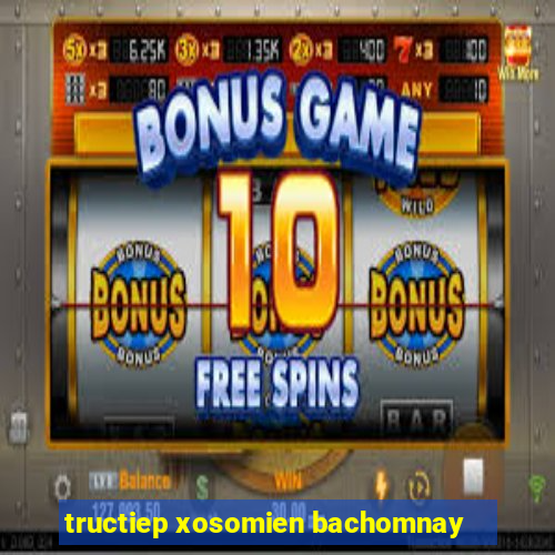 tructiep xosomien bachomnay