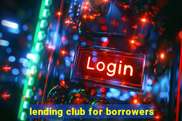 lending club for borrowers