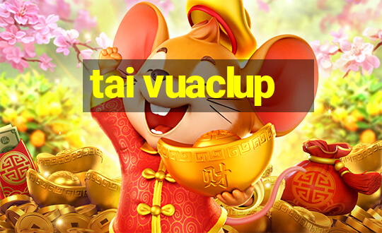 tai vuaclup