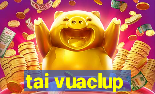 tai vuaclup