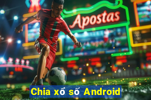 Chia xổ số Android