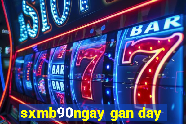 sxmb90ngay gan day