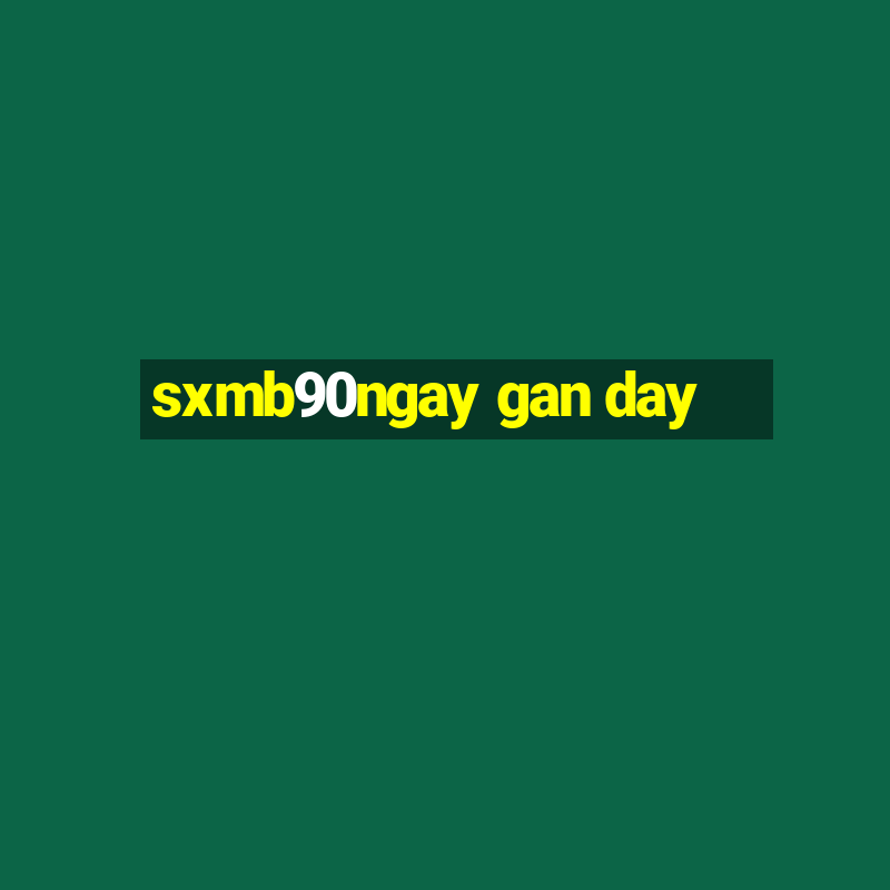 sxmb90ngay gan day