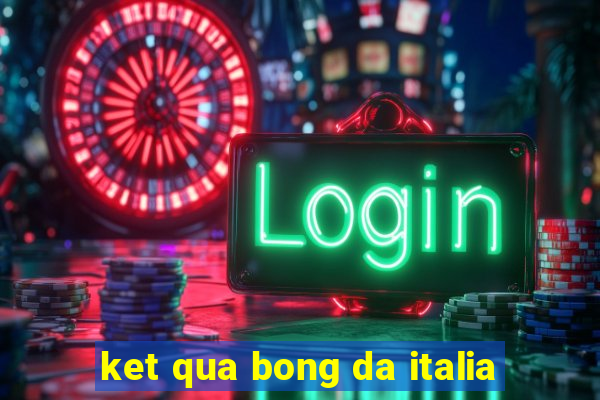 ket qua bong da italia