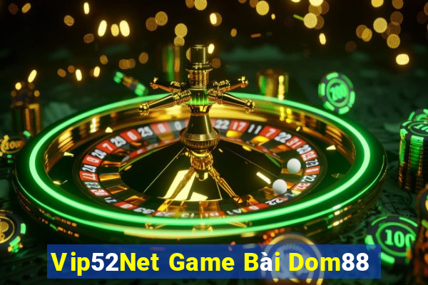 Vip52Net Game Bài Dom88