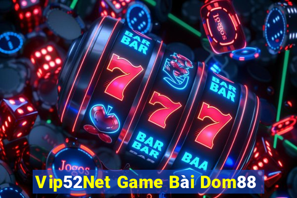 Vip52Net Game Bài Dom88