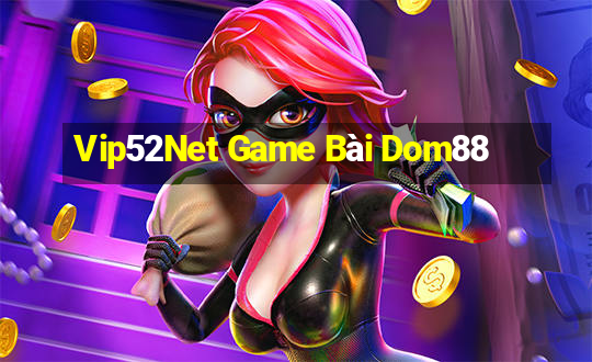 Vip52Net Game Bài Dom88