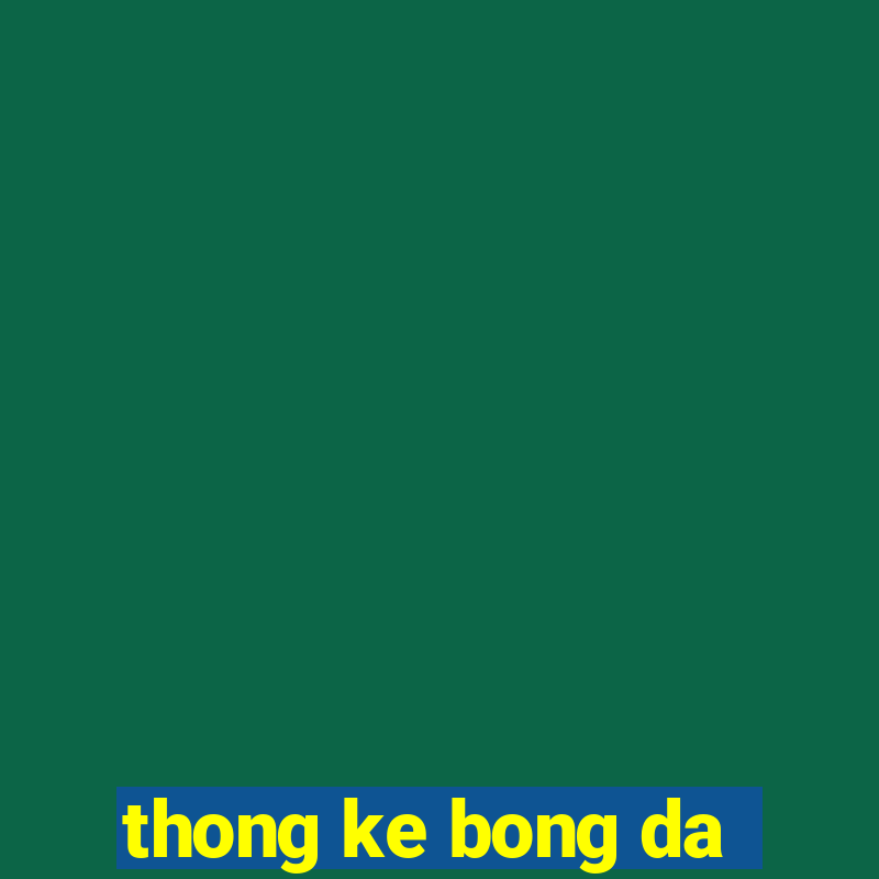 thong ke bong da