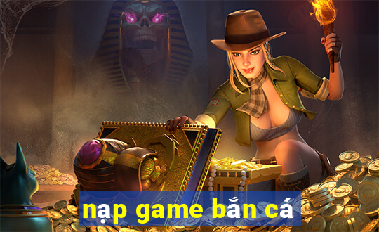 nạp game bắn cá