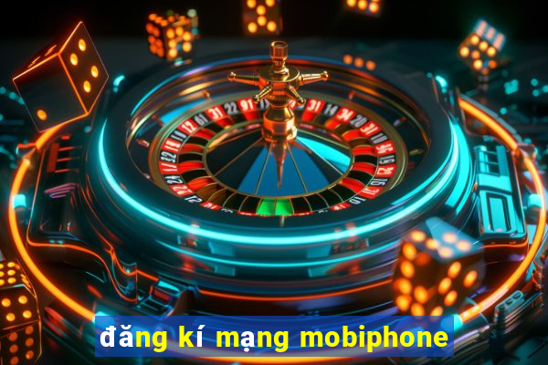 đăng kí mạng mobiphone