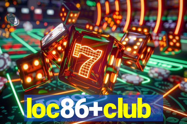 loc86+club