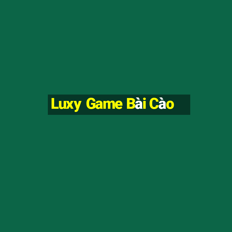 Luxy Game Bài Cào