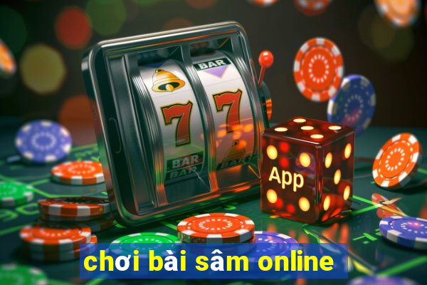 chơi bài sâm online