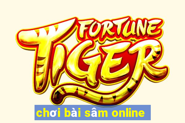 chơi bài sâm online