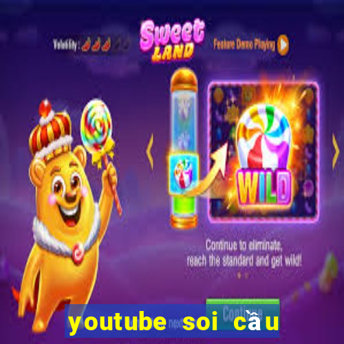 youtube soi cầu xổ số miền bắc