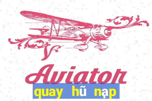 quay hũ nạp thẻ cào