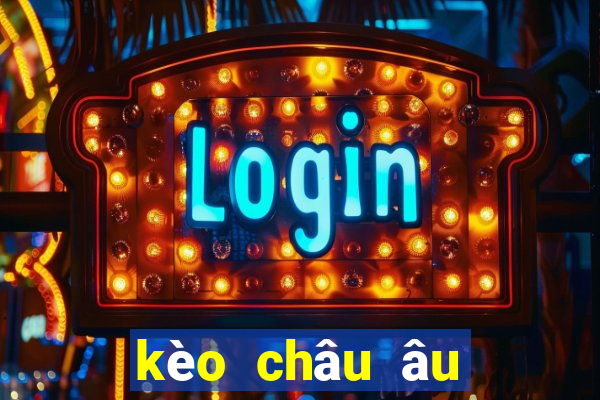 kèo châu âu tối nay