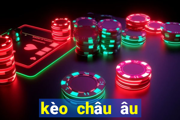 kèo châu âu tối nay