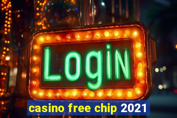 casino free chip 2021