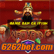 game ban ca ifish