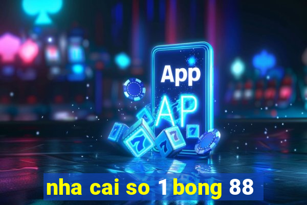 nha cai so 1 bong 88