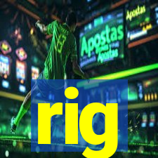 rig